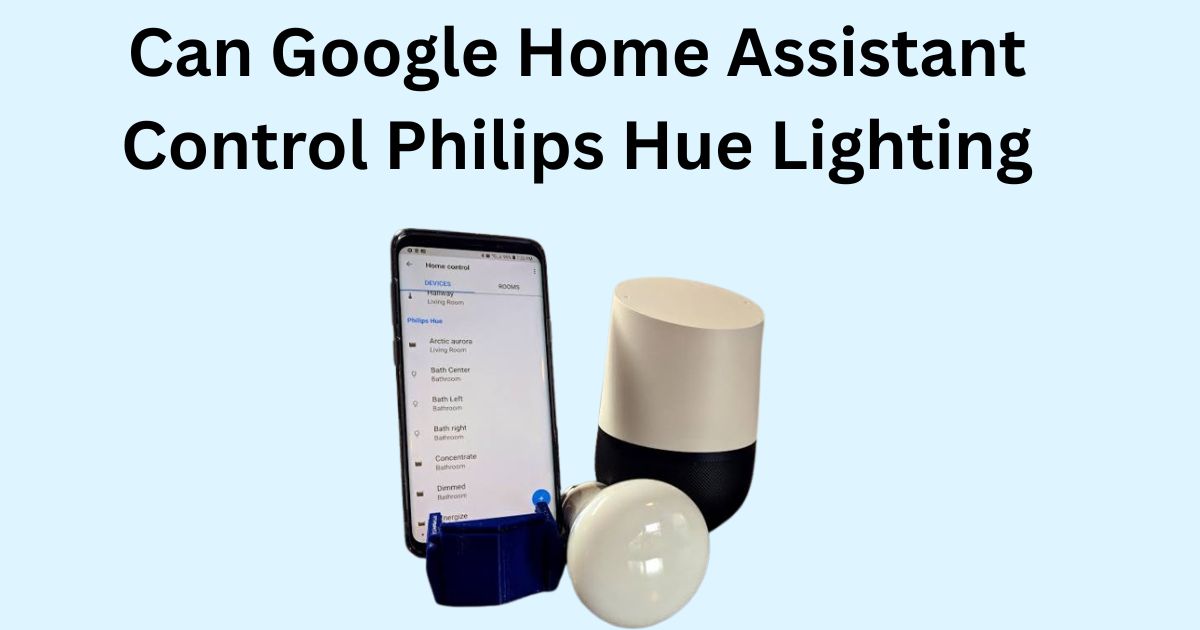 Can Google Home Assistant Control Philips Hue Lighting