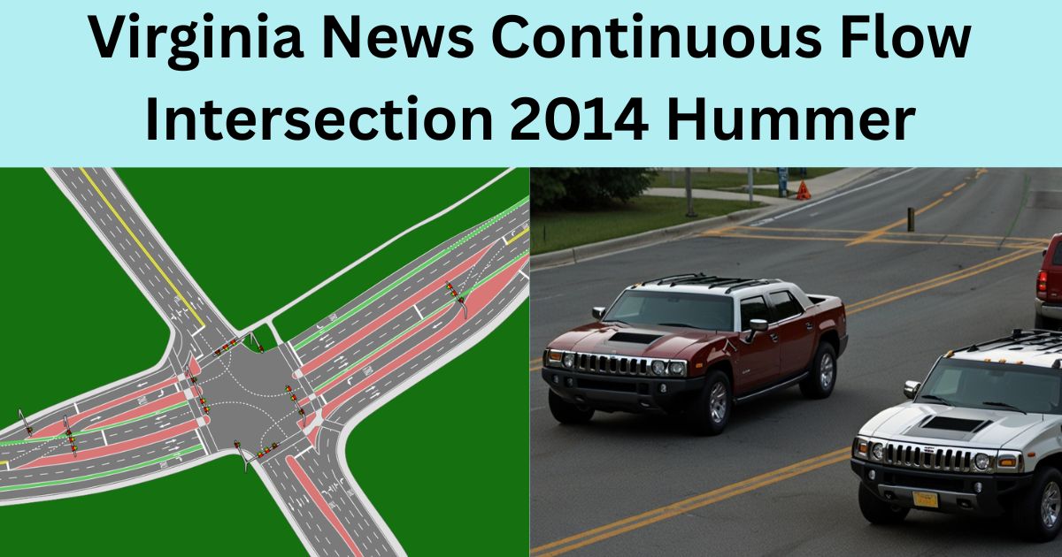 Virginia News Continuous Flow Intersection 2014 Hummer (1)
