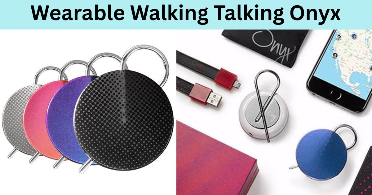 Wearable Walking Talking Onyx