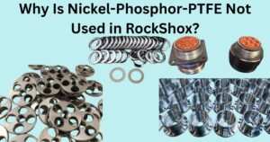 Why Is Nickel-Phosphor-PTFE Not Used in RockShox (2)