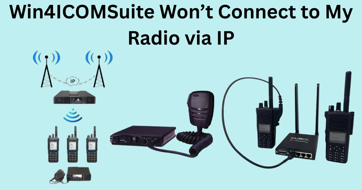 Win4ICOMSuite Won’t Connect to My Radio via IP