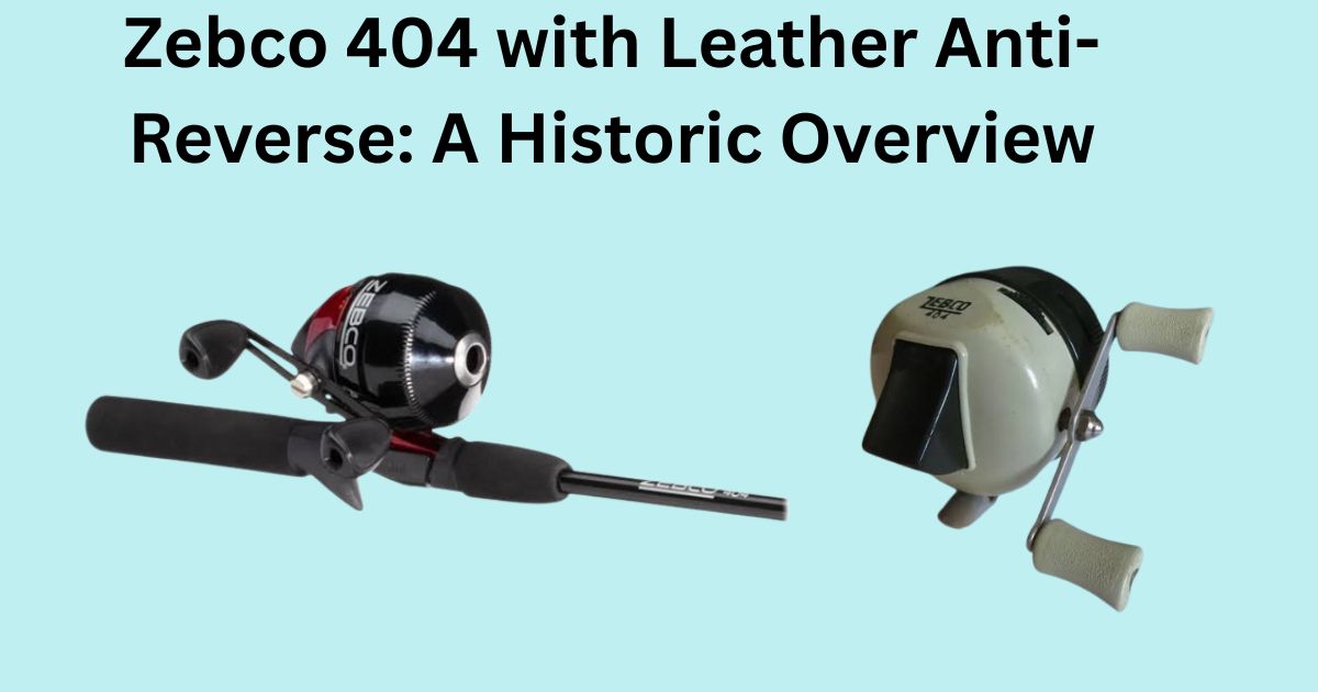 Zebco 404 with Leather Anti-Reverse (1)