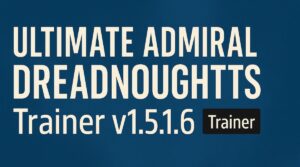 Ultimate Admiral Dreadnoughts Trainer v1.5.1.6