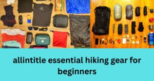 allintitle essential hiking gear for beginners