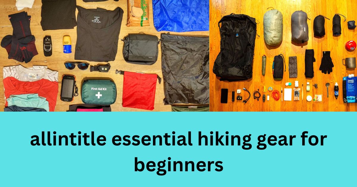 allintitle essential hiking gear for beginners