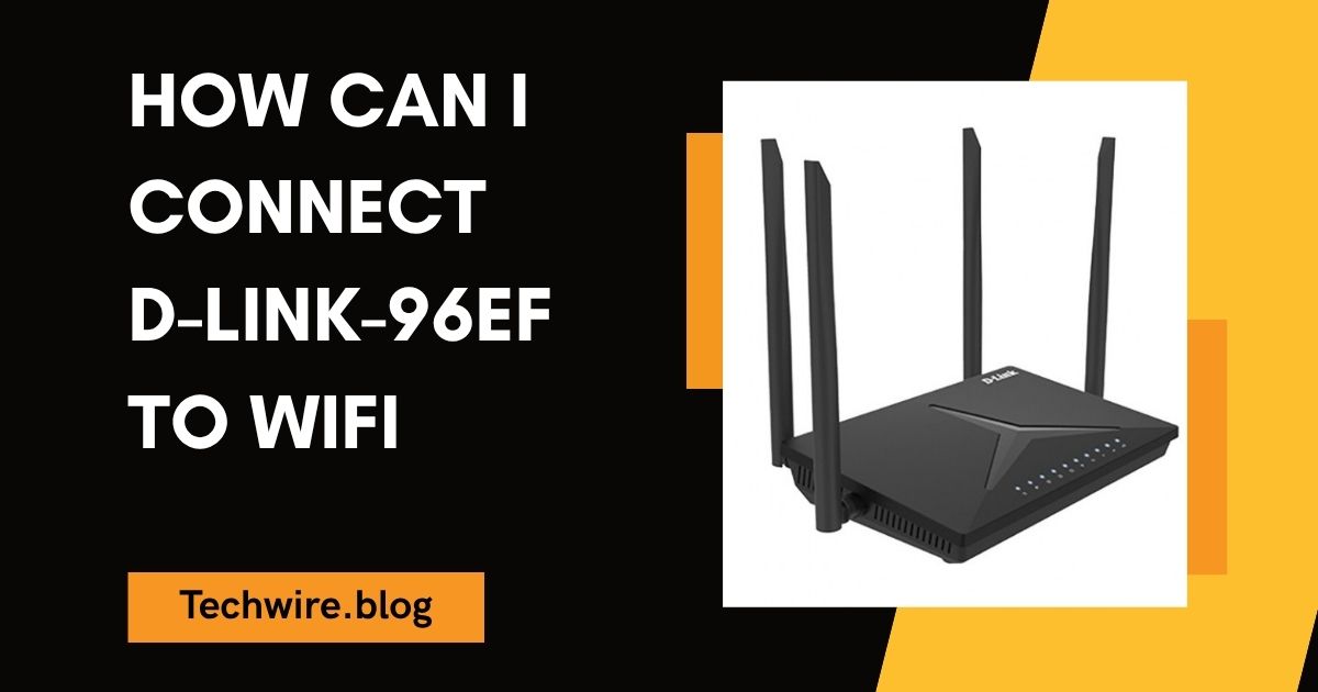 How Can I Connect D-Link-96EF to WiFi
